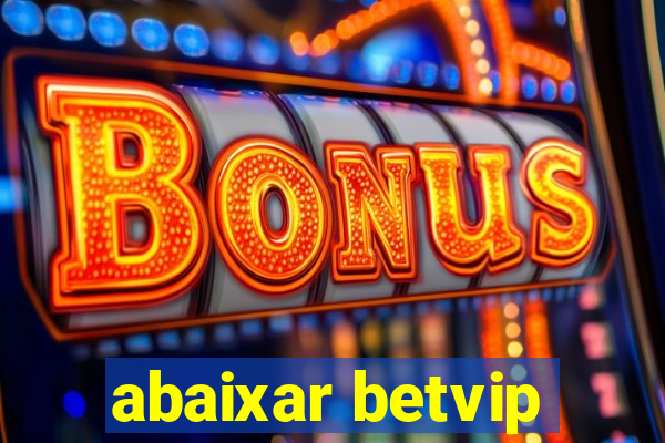 abaixar betvip